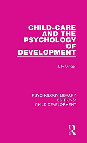 CHILD-CARE AND THE PSYCHOLOGY OF DEVELOPMENT