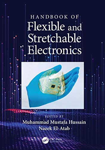 HANDBOOK OF FLEXIBLE AND STRETCHABLE ELECTRONICS
