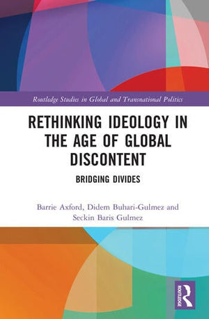 RETHINKNG IDEOLOGY IN THE AGE OF GLOBAL DISCONTENT