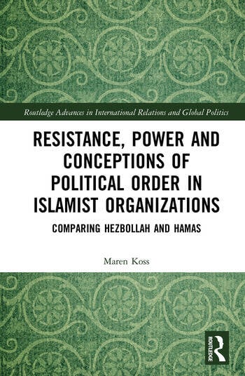 RESISTANCE, POWER, AND CONCEPTIONS OF POLITICAL ORDER IN ISLAMIST ORGANIZATIONS