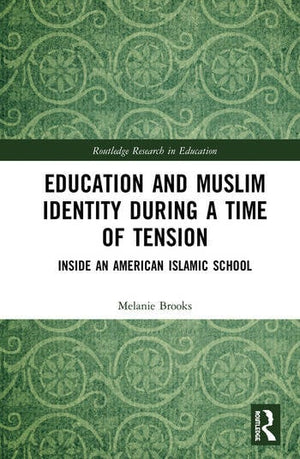 EDUCATION AND MUSLIM IDENTITY DURING A TIME OF TENSION