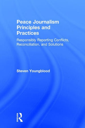 PEACE JOURNALISM PRINCIPLES AND PRACTICES