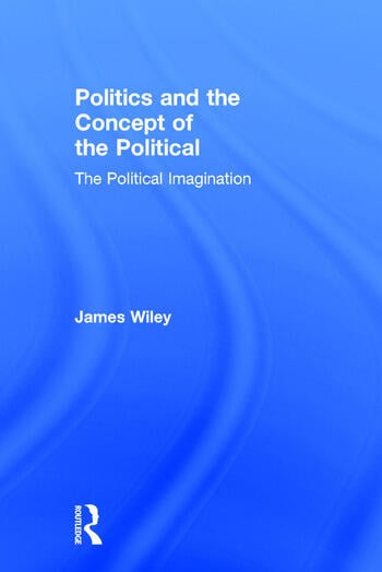 POLITICS AND THE CONCEPT OF THE POLITICAL