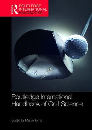 ROUTLEDGE INTERNATIONAL HANDBOOK GOLF SCIENCE