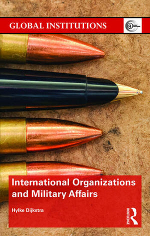 INTERNATIONAL ORGANIZATIONS AND MILITARY AFFAIRS
