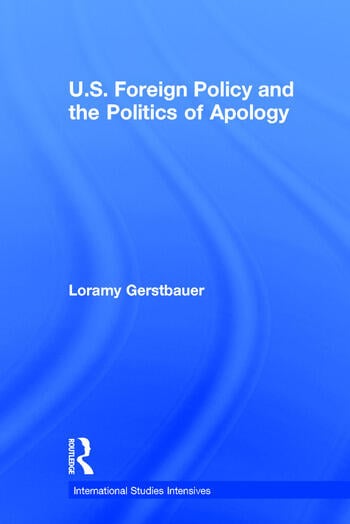 U.S. FOREIGN POLICY AND THE POLITICS OF APOLOGY