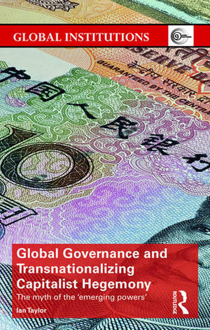 GLOBAL GOVERNANCE AND TRANSNATIONALIZING CAPITALIST HEGEMONY