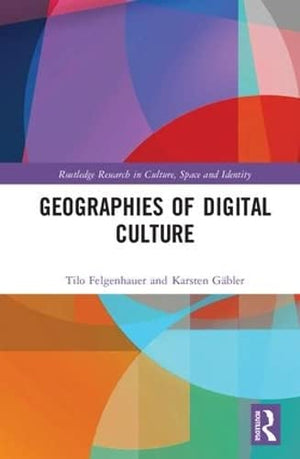 GEOGRAPHIES OF DIGITAL CULTURE