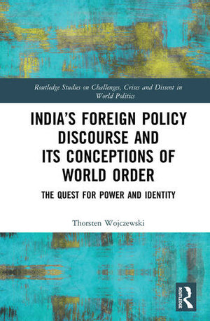 INDIA’S FOREIGN POLICY DISCOURSE AND ITS CONCEPTIONS OF WORLD ORDER