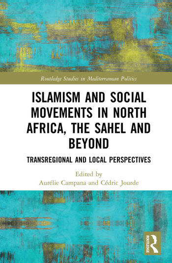ISLAMISM AND SOCIAL MOVEMENTS IN NORTH AFRICA, THE SAHEL AND BEYOND