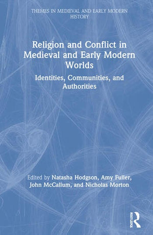 RELIGION AND CONFLICT IN MEDIEVAL AND EARLY MODERN WORLDS