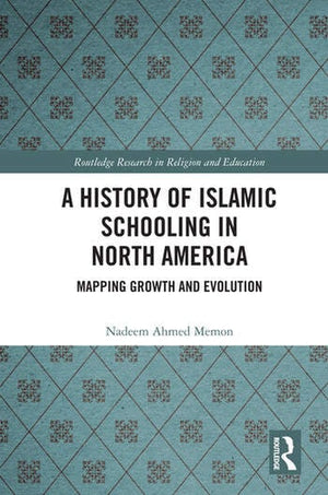 A HISTORY OF ISLAMIC SCHOOLING IN NORTH AMERICA