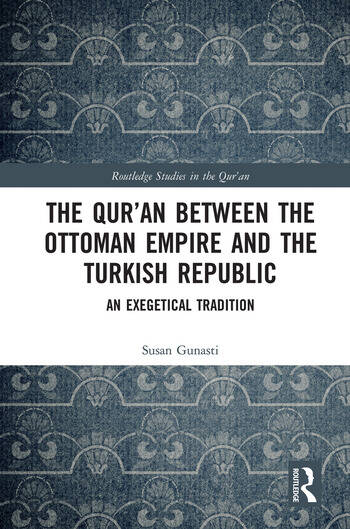 THE QUR'AN BETWEEN THE OTTOMAN EMPIRE AND THE TURKISH REPUBLIC