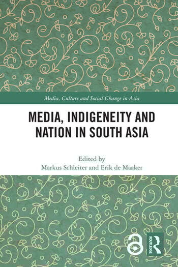 MEDIA, INDIGENEITY AND NATION IN SOUTH ASIA