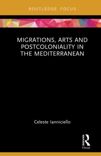 MIGRATIONS, ARTS AND POSTCOLONIALITY IN THE MEDITERRANEAN