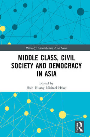 MIDDLE CLASS, CIVIL SOCIETY AND DEMOCRACY IN ASIA