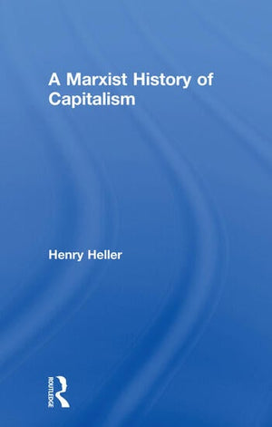 A MARXIST HISTORY OF CAPITALISM