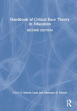HANDBOOK OF CRITICAL RACE THEORY IN EDUCATION