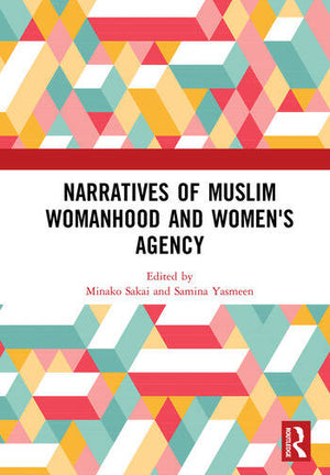 NARRATIVES OF MUSLIM WOMANHOOD AND WOMEN'S AGENCY