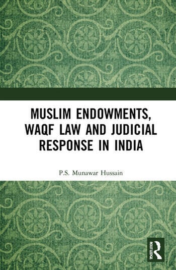 MUSLIM ENDOWMENTS, WAQF LAW AND JUDICIAL RESPONSE IN INDIA