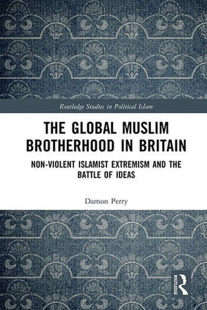 THE GLOBAL MUSLIM BROTHERHOOD IN BRITAIN