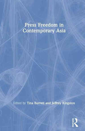 PRESS FREEDOM IN CONTEMPORARY ASIA