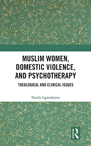 MUSLIM WOMEN, DOMESTIC VIOLENCE, AND PSYCHOTHERAPY
