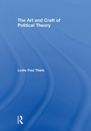 THE ART AND CRAFT OF POLITICAL THEORY