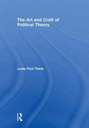 THE ART AND CRAFT OF POLITICAL THEORY