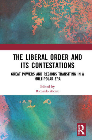 THE LIBRAL ORDER AND ITS CONTESTATIONS