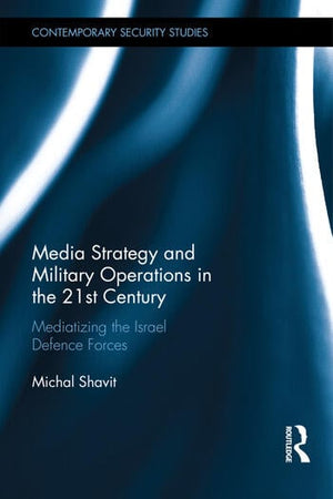 MEDIA STRATEGY AND MILITARY OPERATIONS IN THE 21ST CENTURY