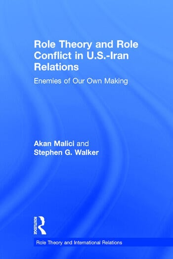ROLE THEORY AND ROLE CONFLICT IN U.S.-IRAN RELATIONS