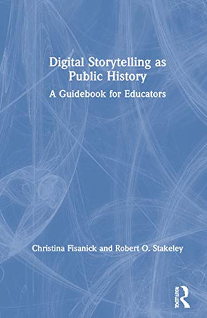 DIGITAL STORYTELLING AS PUBLIC HISTORY