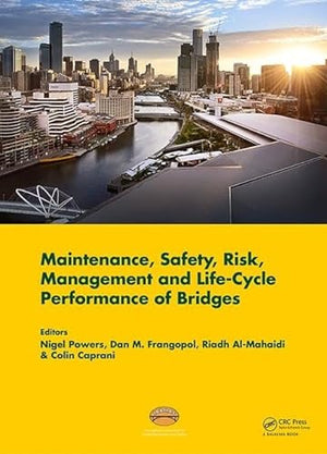 MAINTENANCE, SAFETY, RISK, MANAGEMENT AND LIFE-CYCLE PERFORMANCE OF BRIDGES