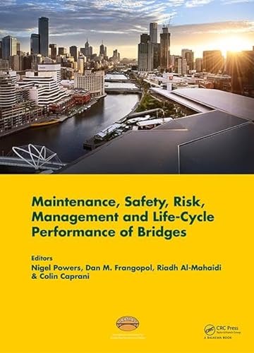MAINTENANCE, SAFETY, RISK, MANAGEMENT AND LIFE-CYCLE PERFORMANCE OF BRIDGES