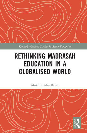 RETHINKING MADRASAH EDUCATION IN A GLOBALISED WORLD
