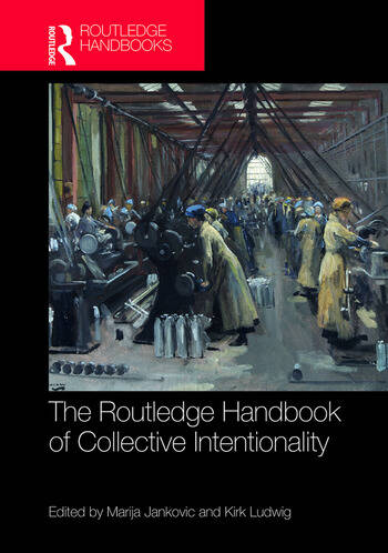 THE ROUTLEDGE HANDBOOK OF COLLECTIVE INTENTIONALITY