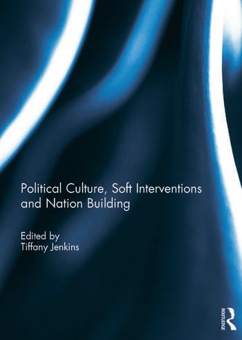 POLITICAL CULTURE, SOFT INTERVENTIONS AND NATION BUILDING