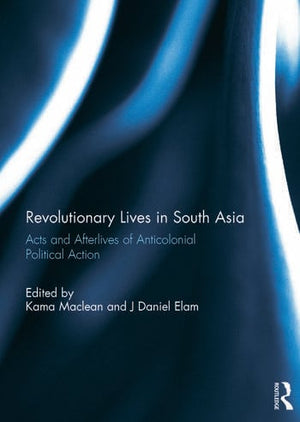REVOLUTIONARY LIVES IN SOUTH ASIA