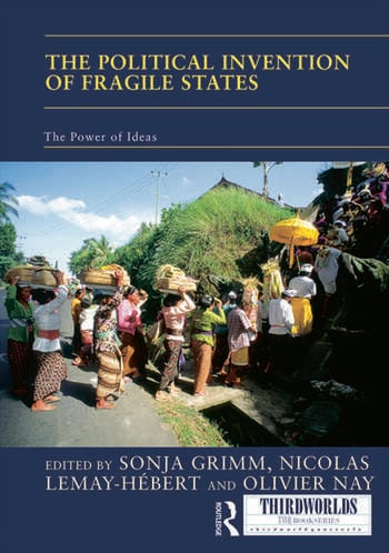 THE POLITICAL INVENTION OF FRAGILE STATES