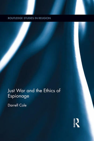 JUST WAR AND THE ETHICS OF ESPIONAGE