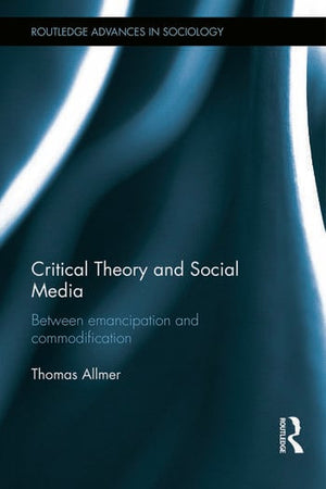 CRITICAL THEORY AND SOCIAL MEDIA