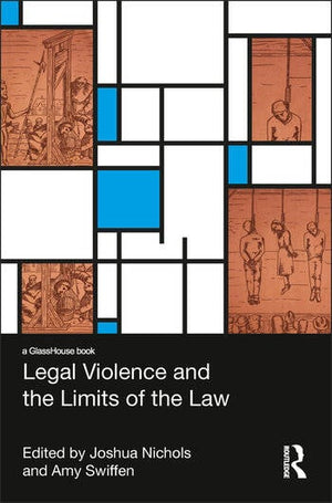 LEGAL VIOLENCE AND THE LIMITS OF THE LAW