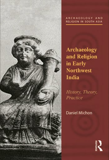 ARCHAEOLOGY AND RELIGION IN EARLY NORTHWEST INDIA