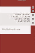 DEMOCRATIC TRANSITION AND SECURITY IN PAKISTAN