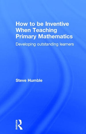 HOW TO NE INVENTIVE WHEN TEACHING PRIMARY MATHEMATICS