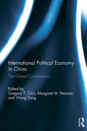 INTERNATIONAL POLITICAL ECONOMY IN CHINA