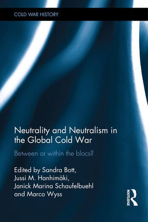 NEUTRALITY AND NEUTRALISM IN THE GLOBAL COLD WAR