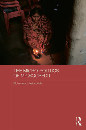THE MICRO-POLITICS OF MICROCREDIT