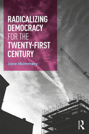 RADICALIZING DEMOCRACY FOR THE TWENTY-FIRST CENTURY